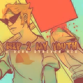 R.I.P. 2 My Youth / dirk strider