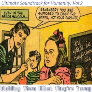 Ultimate Soundtrack for Humanity Vol 2: Molding Them When They're Young