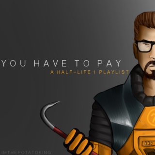 You Have to Pay - HL1 Playlist