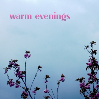 warm evenings