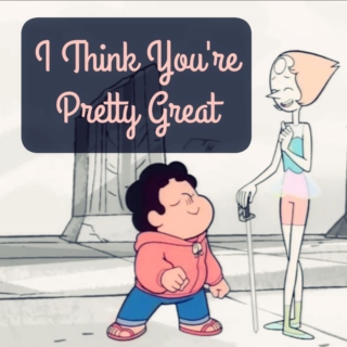 I Think You're Pretty Great
