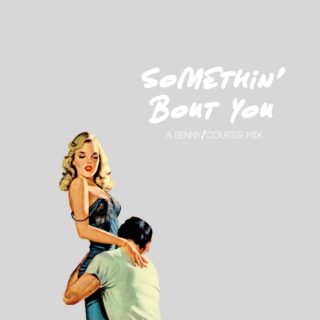 somethin' bout you