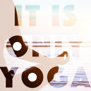It's Only Yoga