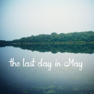The Last Day in May