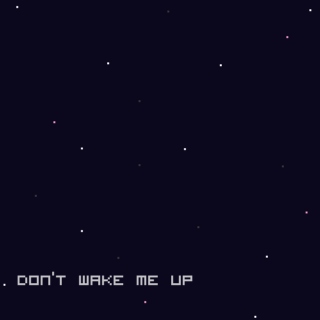 don't wake me up