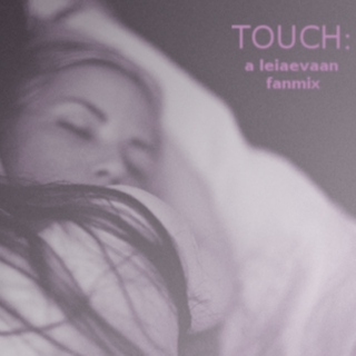TOUCH: a leiaevaan fanmix