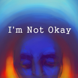 I'm Not Okay (But I Wanna Be)