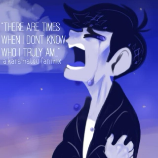 "there are times when i don't know who i truly am..."