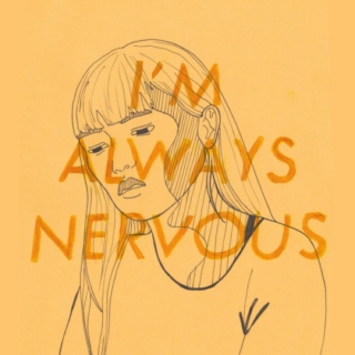 I'm always nervous
