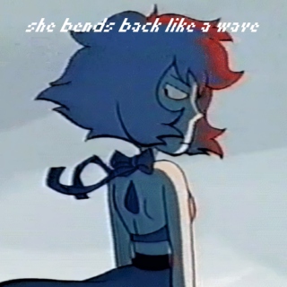 She Bends Back Like A Wave [a lapis lazuli fanmix]