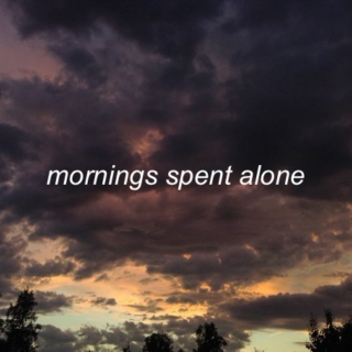 3. mornings spent alone