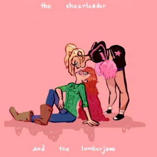 The Cheerleader and the Lumberjane