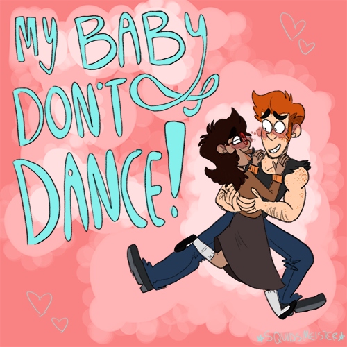 my baby don't dance! 
