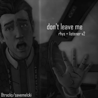 don't leave me.