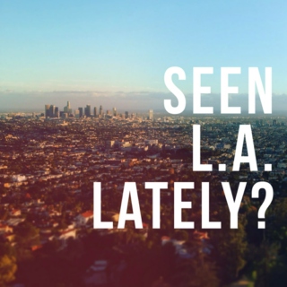 Seen LA Lately?