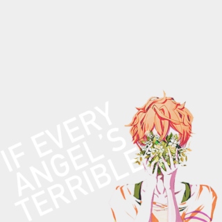 if every angel's terrible