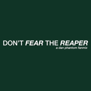 DON'T FEAR THE REAPER