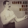 Grown-Ass Man Music II