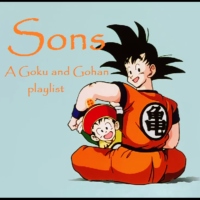 Sons - A Goku and Gohan playlist