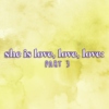 she is love, love love: part 3