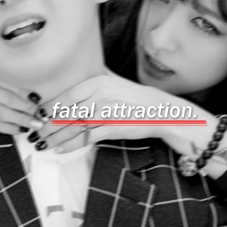 fatal attraction.