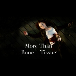 More Than Bone + Tissue - A Kate Fuller Fanmix