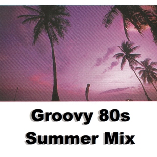 Groovy 80s Summer Mix