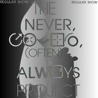 Regular Show's "The Never, Often, Always Project" (Part 1)