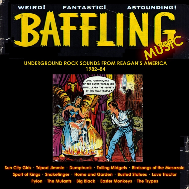 Baffling Music: Underground Rock Sounds from Reagan’s America 1982–84