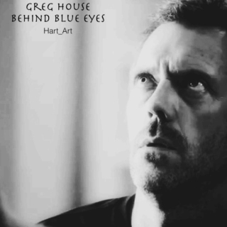 Gregory House | Behind Blue Eyes
