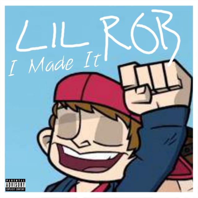 Lil Rob's I Made It (Explicit)