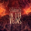 ignite the stardust in our veins