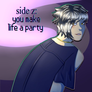 side z: you make life a party