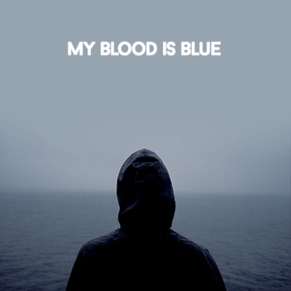 MY BLOOD IS BLUE 