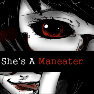 She's a Maneater (He Loves Her Anyways)