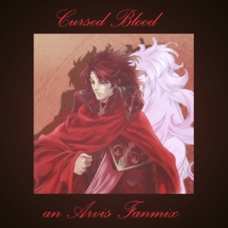 Cursed Blood - an Arvis fanmix