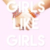 GIRLS LIKE GIRLS