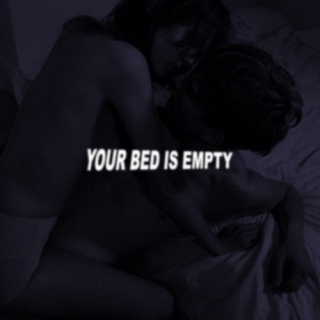 YOUR BED IS EMPTY