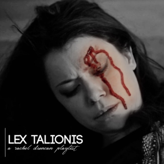 lex talionis | a rachel duncan playlist