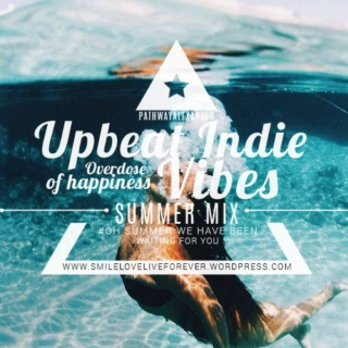 Oh summer we have been waiting for you, upbeat indie pop vibes, overdose of happiness.