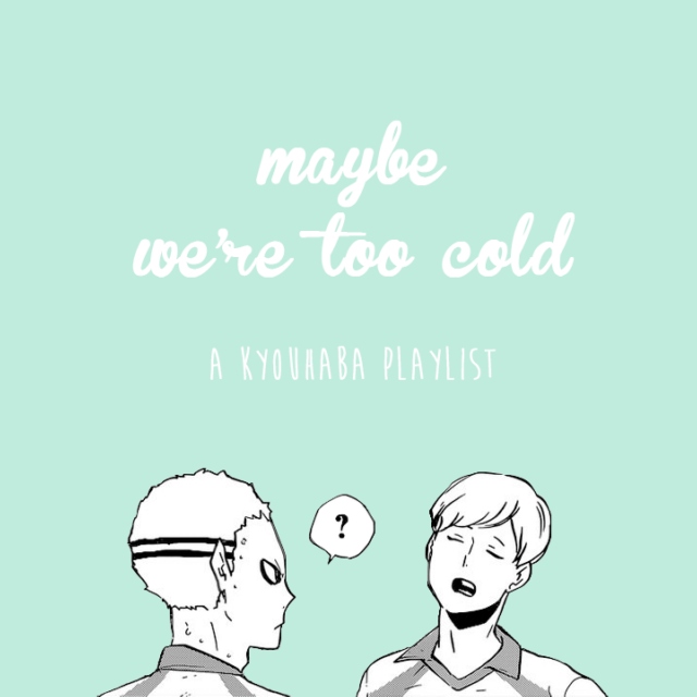 maybe we're too cold