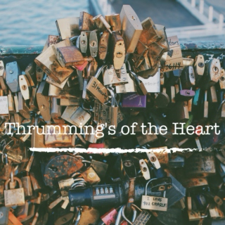 Thrumming's of the Heart