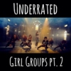 Underrated Girl Groups pt.2
