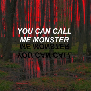 you can call me monster