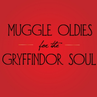Muggle Oldies for the Gryffindor Soul