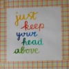 just keep your head above