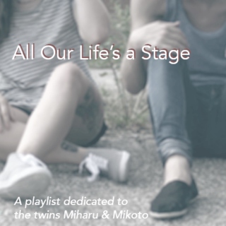 All Our Life's A Stage: Miharu & Mikoto Playlist