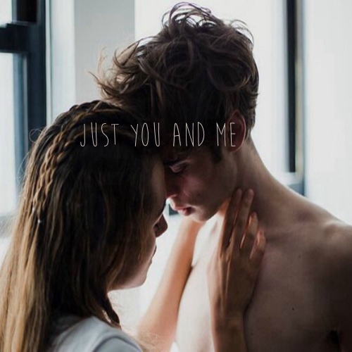 just you and me