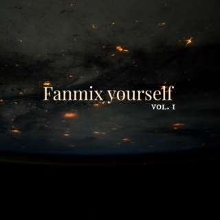 fanmix yourself pt1