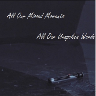 All Our Missed Moments, All Our Unspoken Words
